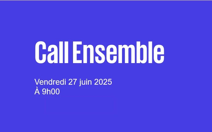 LIVE - Call Ensemble - 27 juin 2025